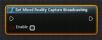 MR_BP_SetMixedRealityCaptureBroadcasting.png